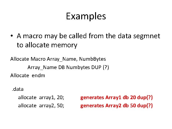 Examples • A macro may be called from the data segmnet to allocate memory