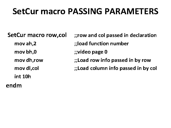 Set. Cur macro PASSING PARAMETERS Set. Cur macro row, col mov ah, 2 mov