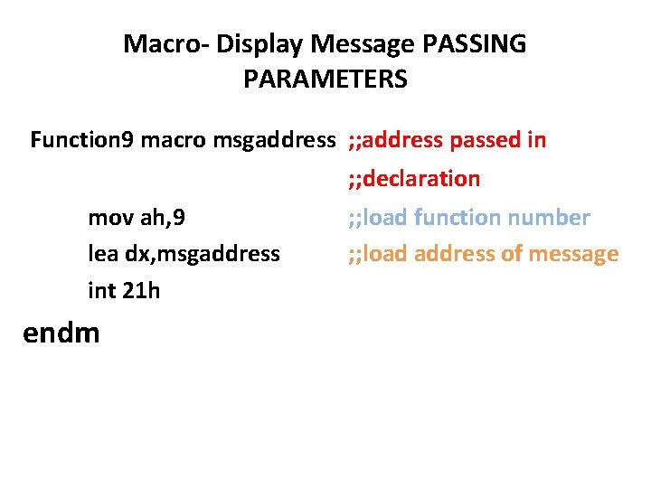 Macro- Display Message PASSING PARAMETERS Function 9 macro msgaddress ; ; address passed in