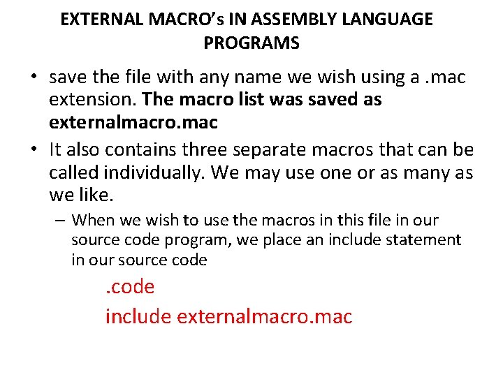 EXTERNAL MACRO’s IN ASSEMBLY LANGUAGE PROGRAMS • save the file with any name we