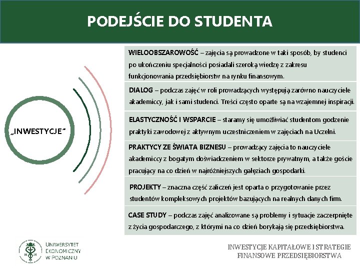 PODEJŚCIE DO STUDENTA WIELOOBSZAROWOŚĆ – zajęcia są prowadzone w taki sposób, by studenci po