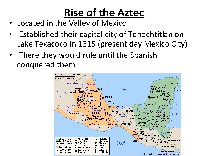 Rise of the Aztec • Located in the Valley of Mexico • Established their