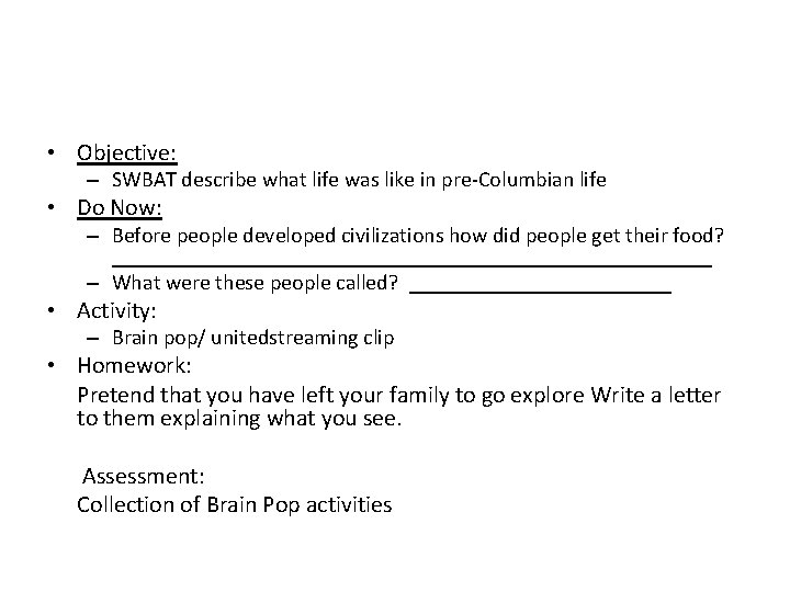  • Objective: – SWBAT describe what life was like in pre-Columbian life •