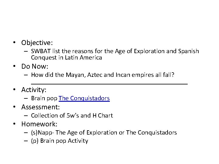  • Objective: – SWBAT list the reasons for the Age of Exploration and