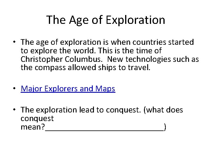 The Age of Exploration • The age of exploration is when countries started to