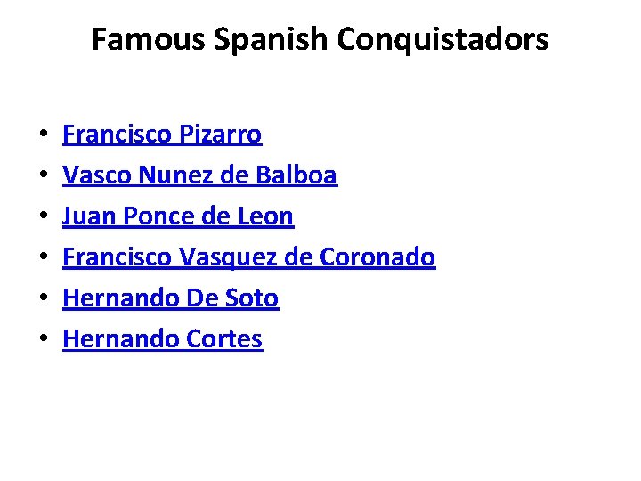 Famous Spanish Conquistadors • • • Francisco Pizarro Vasco Nunez de Balboa Juan Ponce