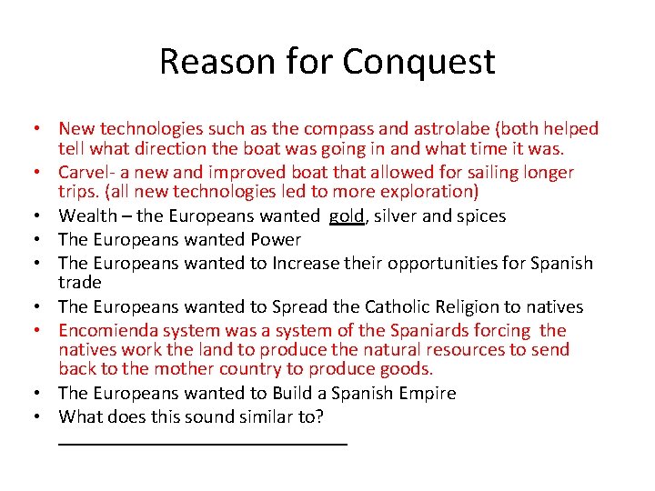 Reason for Conquest • New technologies such as the compass and astrolabe (both helped