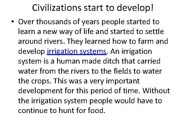 Civilizations start to develop! • Over thousands of years people started to learn a