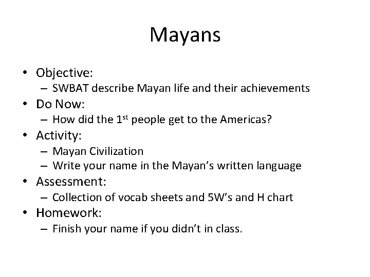Mayans • Objective: – SWBAT describe Mayan life and their achievements • Do Now: