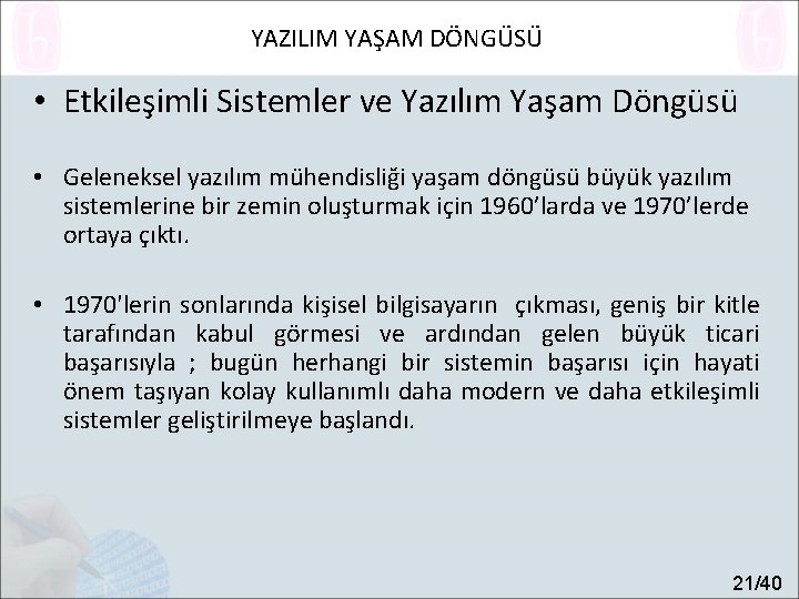 YAZILIM YAŞAM DÖNGÜSÜ • Etkileşimli Sistemler ve Yazılım Yaşam Döngüsü • Geleneksel yazılım mühendisliği