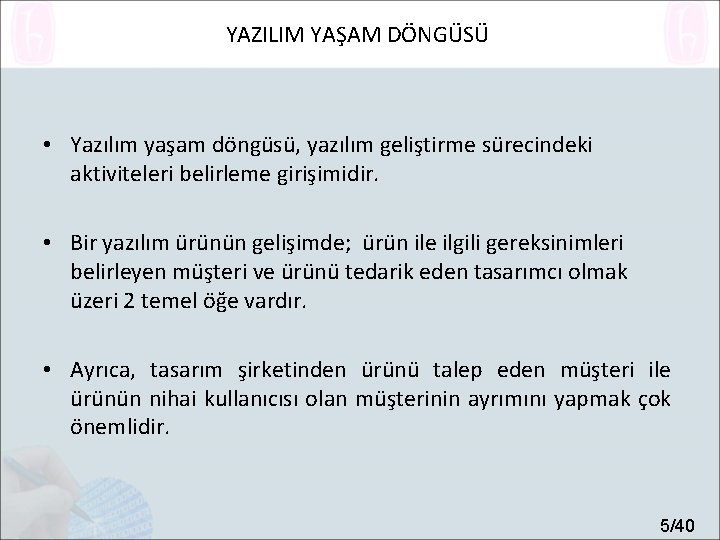 YAZILIM YAŞAM DÖNGÜSÜ • Yazılım yaşam döngüsü, yazılım geliştirme sürecindeki aktiviteleri belirleme girişimidir. •