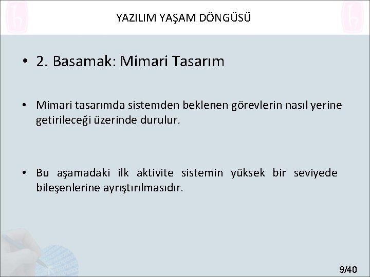 YAZILIM YAŞAM DÖNGÜSÜ • 2. Basamak: Mimari Tasarım • Mimari tasarımda sistemden beklenen görevlerin