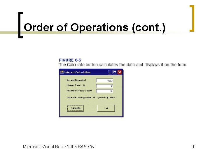 Order of Operations (cont. ) Microsoft Visual Basic 2005 BASICS 10 