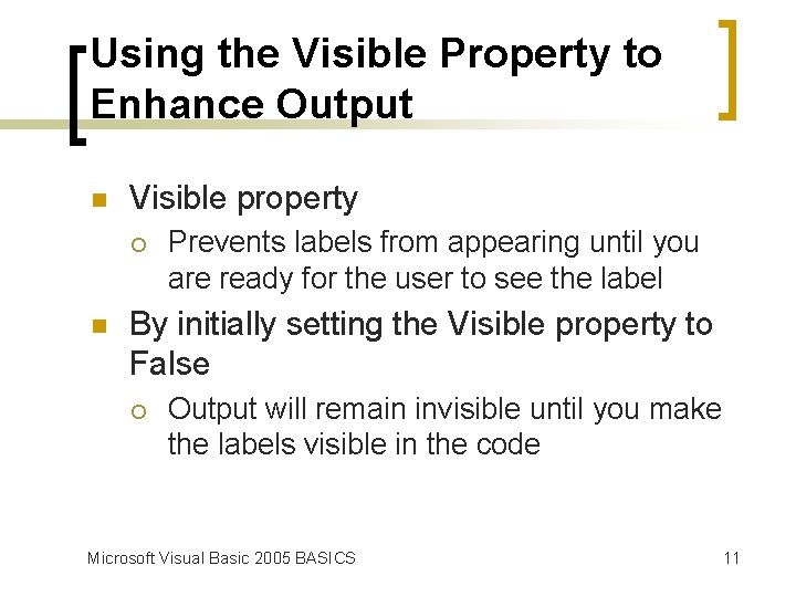 Using the Visible Property to Enhance Output n Visible property ¡ n Prevents labels