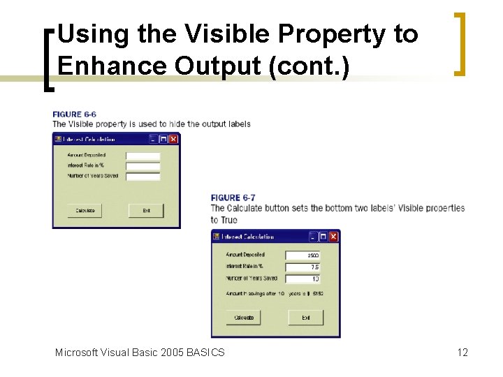 Using the Visible Property to Enhance Output (cont. ) Microsoft Visual Basic 2005 BASICS