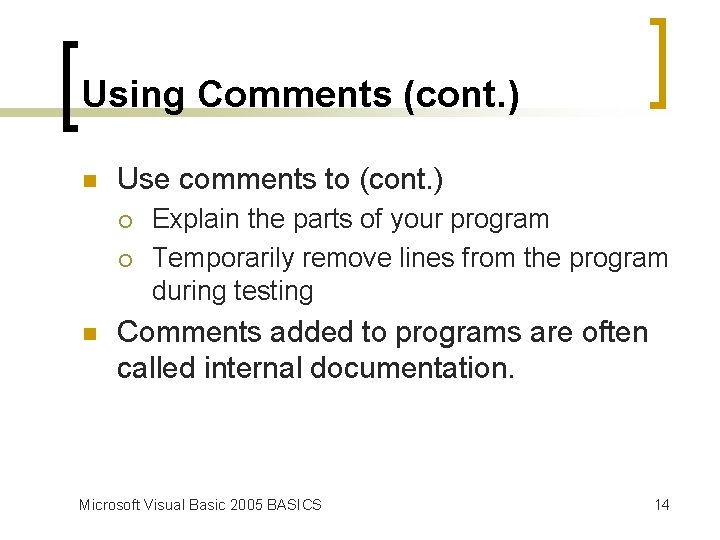 Using Comments (cont. ) n Use comments to (cont. ) ¡ ¡ n Explain