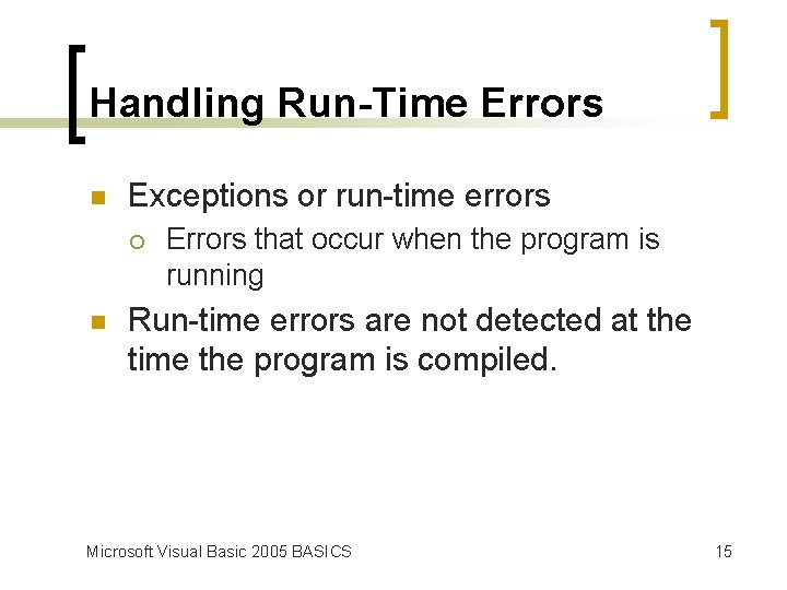 Handling Run-Time Errors n Exceptions or run-time errors ¡ n Errors that occur when