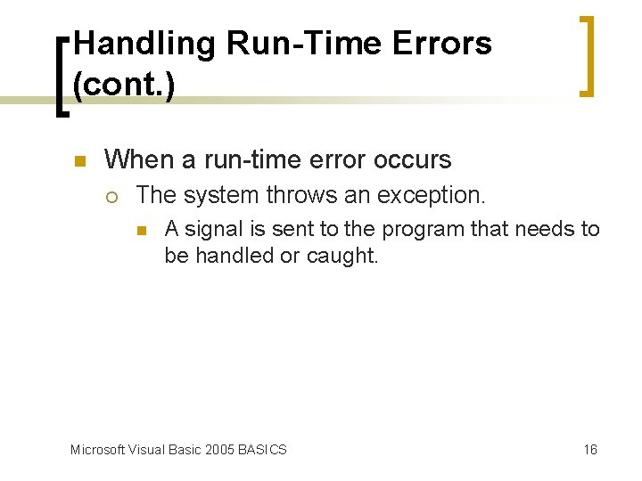 Handling Run-Time Errors (cont. ) n When a run-time error occurs ¡ The system