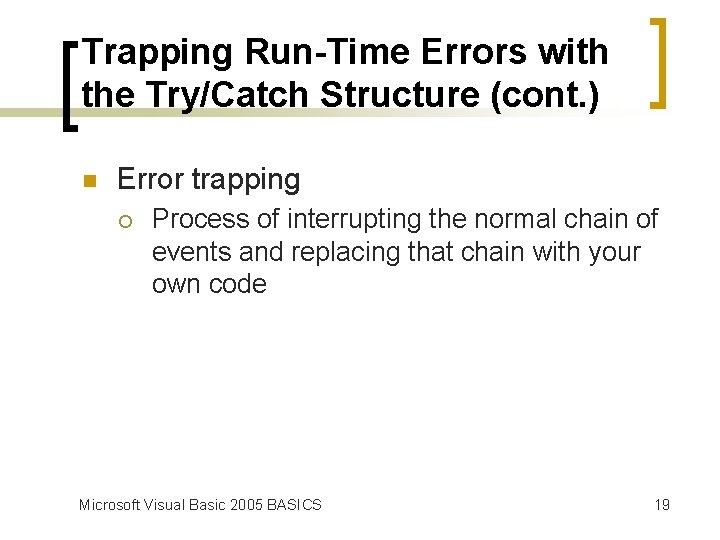 Trapping Run-Time Errors with the Try/Catch Structure (cont. ) n Error trapping ¡ Process