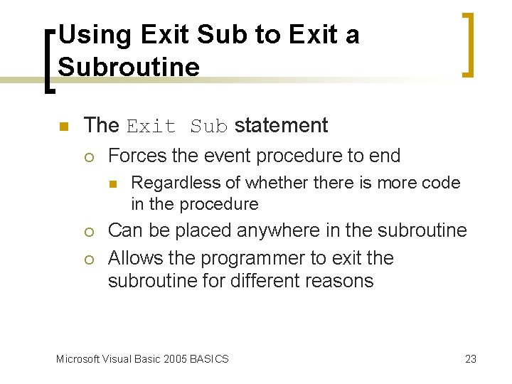 Using Exit Sub to Exit a Subroutine n The Exit Sub statement ¡ Forces