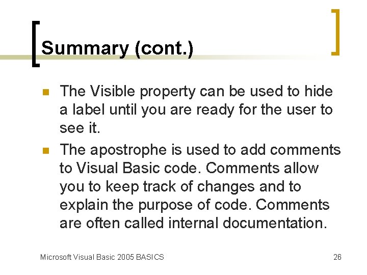 Summary (cont. ) n n The Visible property can be used to hide a