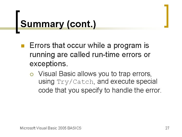 Summary (cont. ) n Errors that occur while a program is running are called