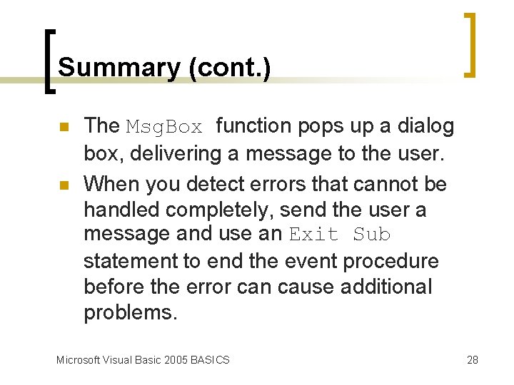 Summary (cont. ) n n The Msg. Box function pops up a dialog box,