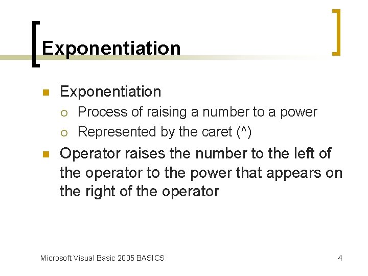 Exponentiation n Exponentiation ¡ ¡ n Process of raising a number to a power