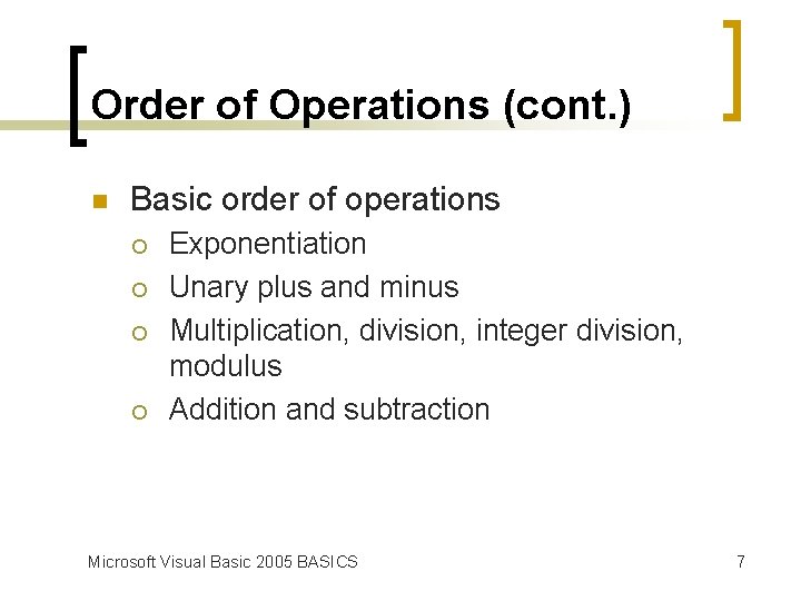 Order of Operations (cont. ) n Basic order of operations ¡ ¡ Exponentiation Unary