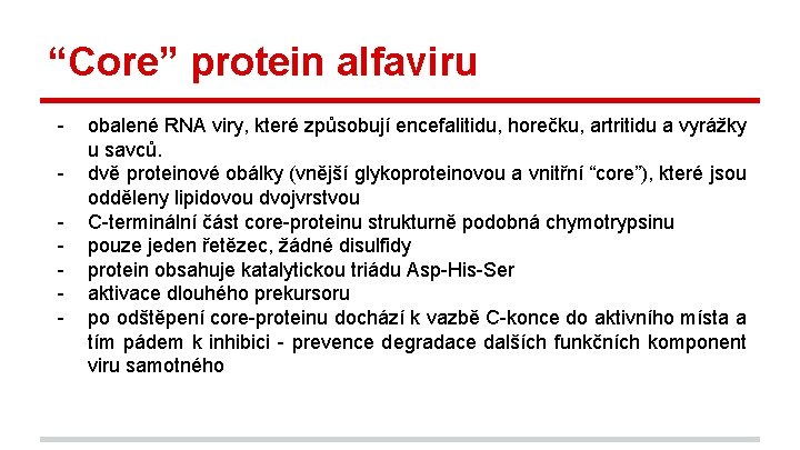 “Core” protein alfaviru - obalené RNA viry, které způsobují encefalitidu, horečku, artritidu a vyrážky