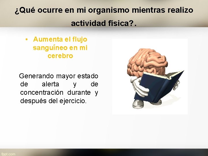 ¿Qué ocurre en mi organismo mientras realizo actividad física? . • Aumenta el flujo