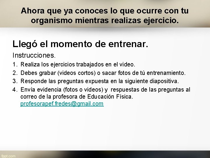 Ahora que ya conoces lo que ocurre con tu organismo mientras realizas ejercicio. Llegó