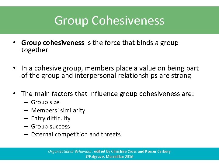 Group Cohesiveness • Group cohesiveness is the force that binds a group together •