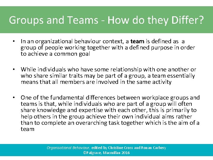Groups and Teams - How do they Differ? • In an organizational behaviour context,