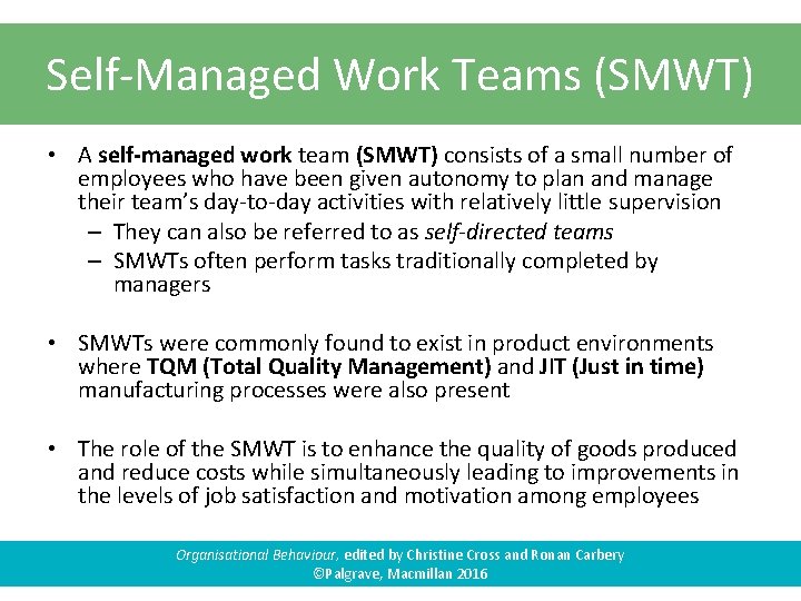 Self-Managed Work Teams (SMWT) • A self-managed work team (SMWT) consists of a small