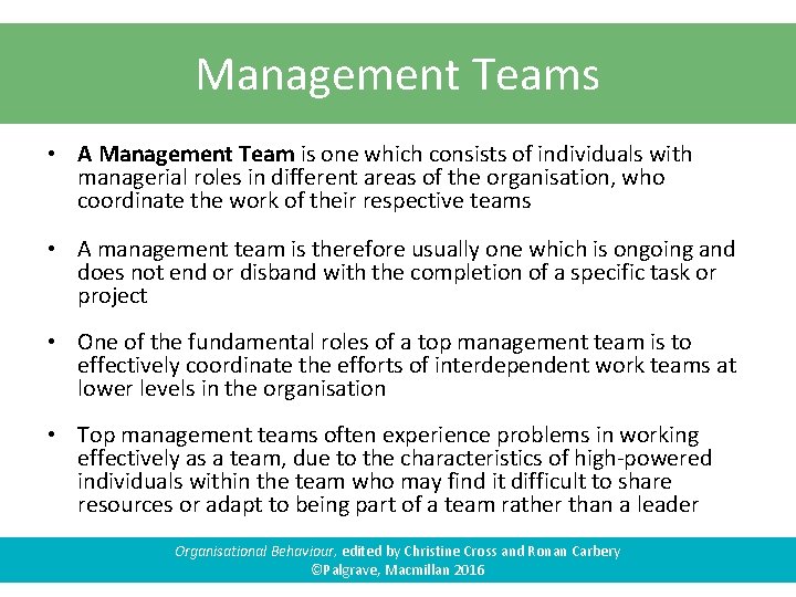 Management Teams • A Management Team is one which consists of individuals with managerial