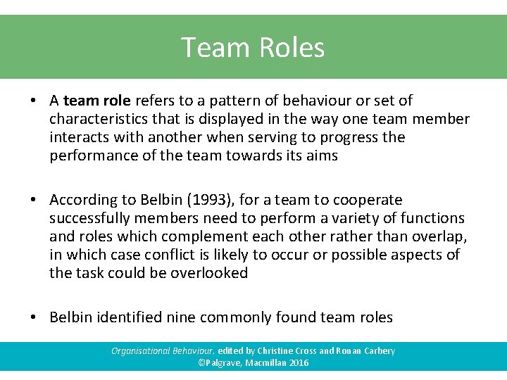 Team Roles • A team role refers to a pattern of behaviour or set