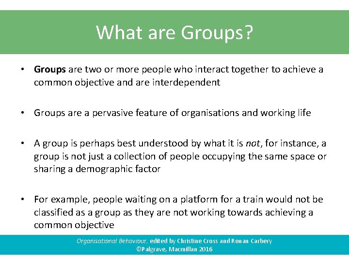 What are Groups? • Groups are two or more people who interact together to
