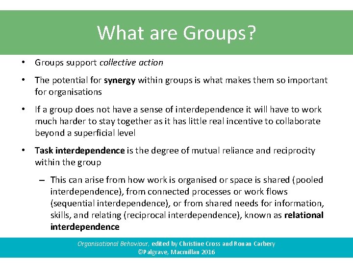 What are Groups? • Groups support collective action • The potential for synergy within