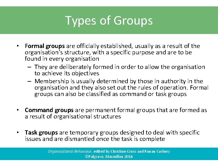 Types of Groups • Formal groups are officially established, usually as a result of