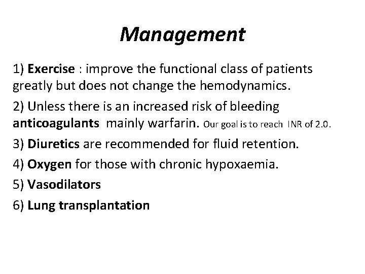 Management 1) Exercise : improve the functional class of patients greatly but does not