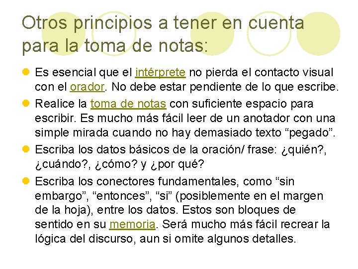 Otros principios a tener en cuenta para la toma de notas: l Es esencial