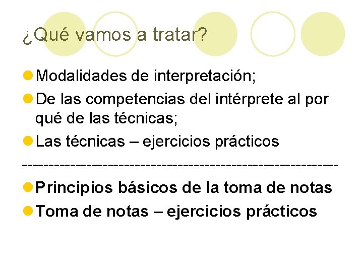 ¿Qué vamos a tratar? l Modalidades de interpretación; l De las competencias del intérprete