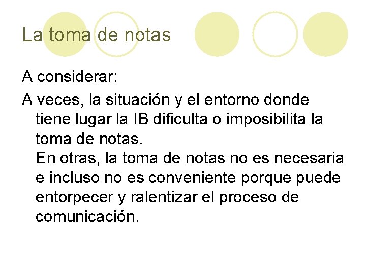 La toma de notas A considerar: A veces, la situación y el entorno donde