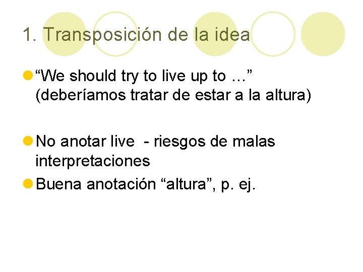 1. Transposición de la idea l “We should try to live up to …”