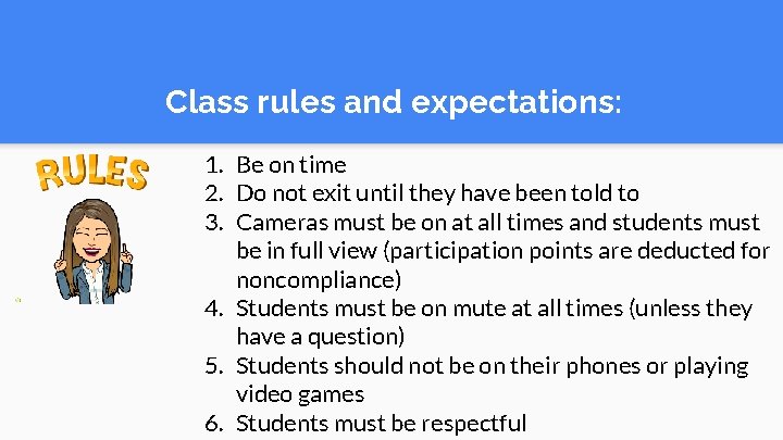 Class rules and expectations: 1. Be on time 2. Do not exit until they