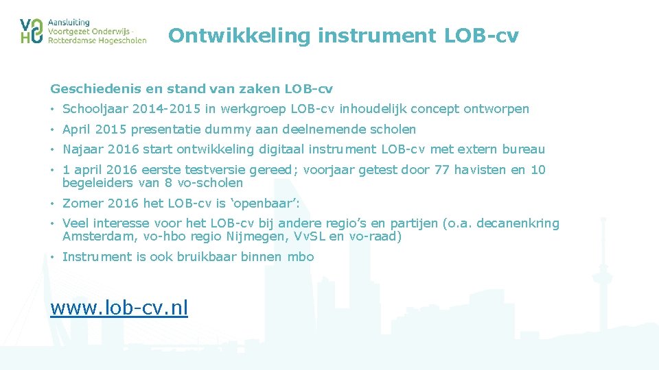 Ontwikkeling instrument LOB-cv Geschiedenis en stand van zaken LOB-cv • Schooljaar 2014 -2015 in