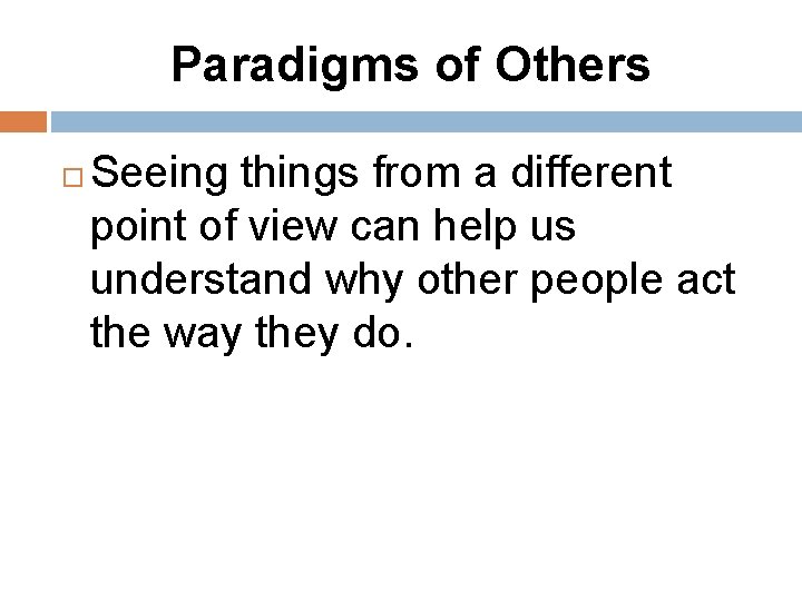 Paradigms of Others Seeing things from a different point of view can help us