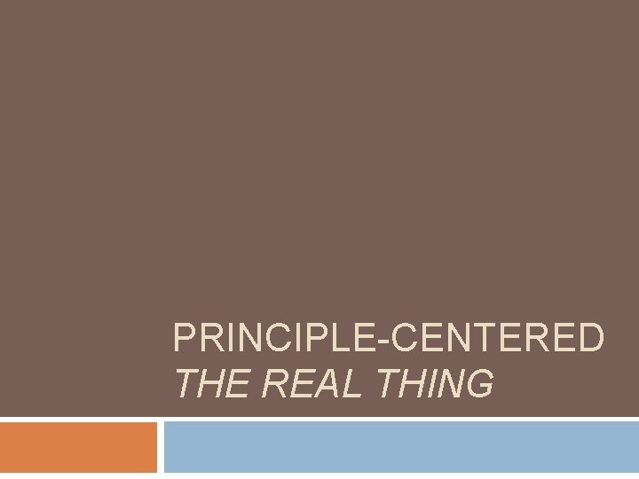 PRINCIPLE-CENTERED THE REAL THING 