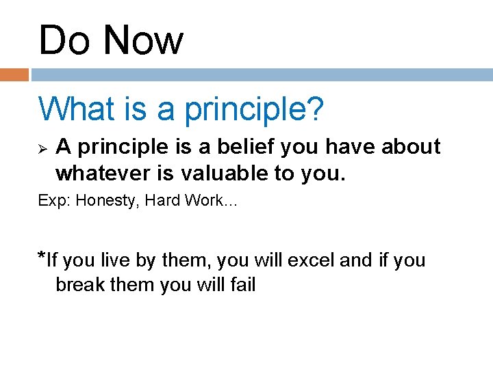 Do Now What is a principle? Ø A principle is a belief you have